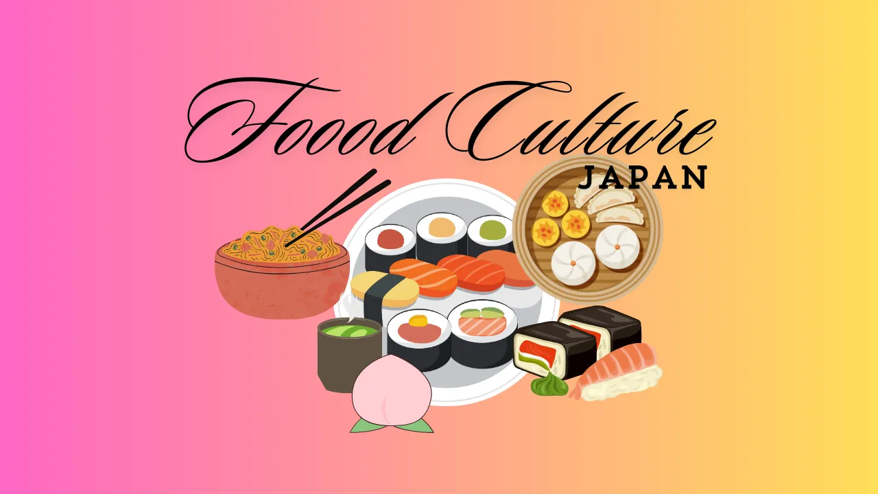 The Ultimate Guide to Japanese Food: Embracing Japanese Food Culture