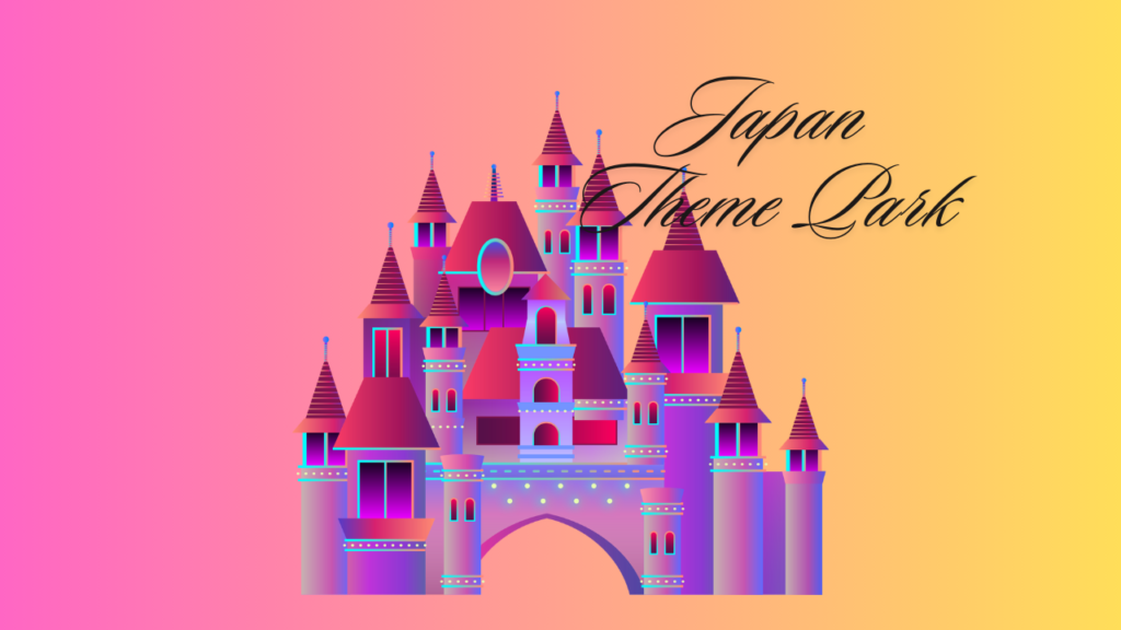 Theme Park To Visit in Japan | Japanlover